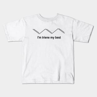 I'm Triene My Best Kids T-Shirt